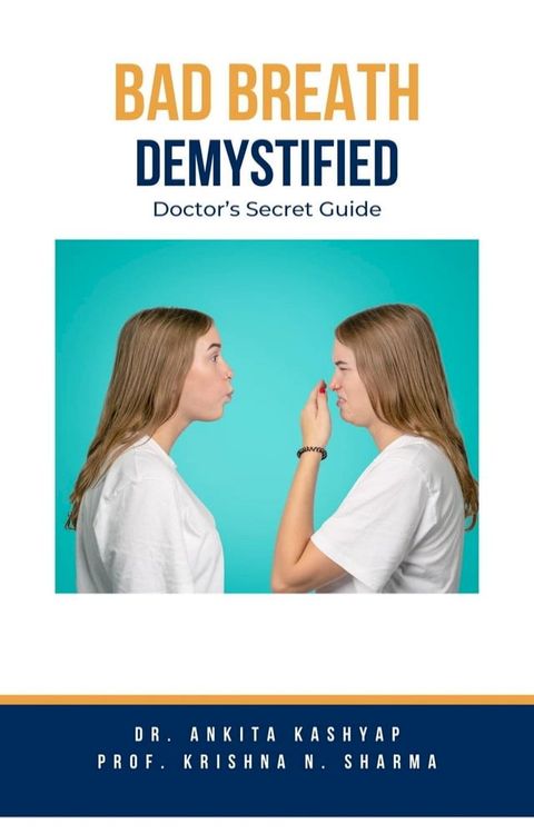 Bad Breath Demystified Doctors Secret Guide(Kobo/電子書)