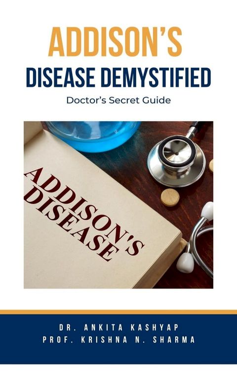 Addison’s Disease Demystified Doctors Secret Guide(Kobo/電子書)