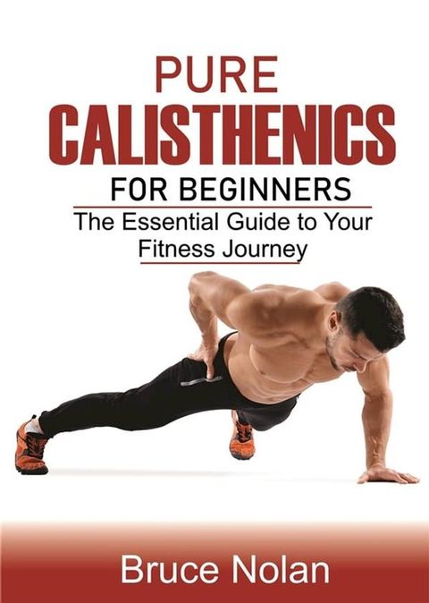 Pure Calisthenics for Beginners(Kobo/電子書)