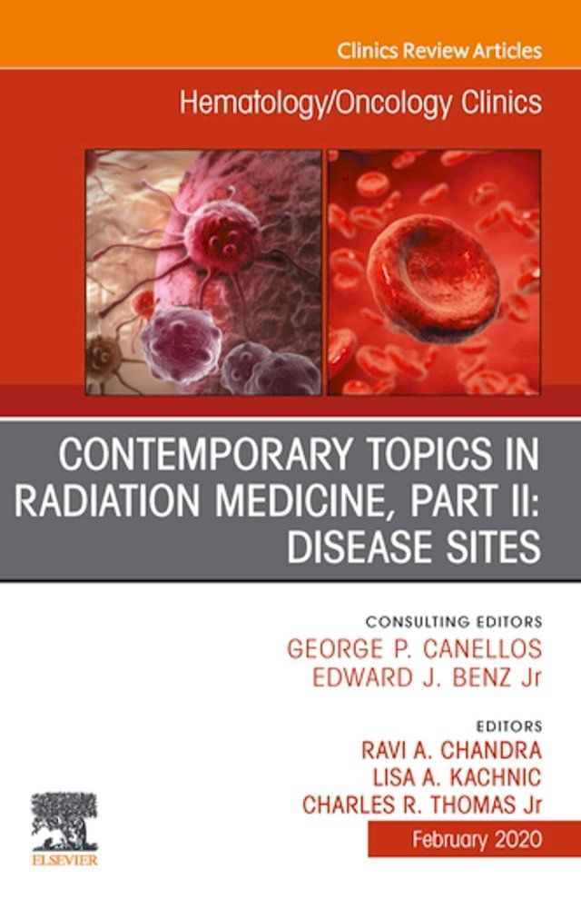  Contemporary Topics in Radiation Medicine, Pt II: Disease Sites , An Issue of Hematology/Oncology Clinics of North America E-Book(Kobo/電子書)