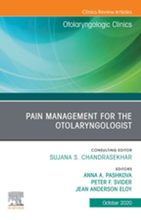 Pain Management for the Otolaryngologist An Issue of Otolaryngologic Clinics of North America, E-Book(Kobo/電子書)