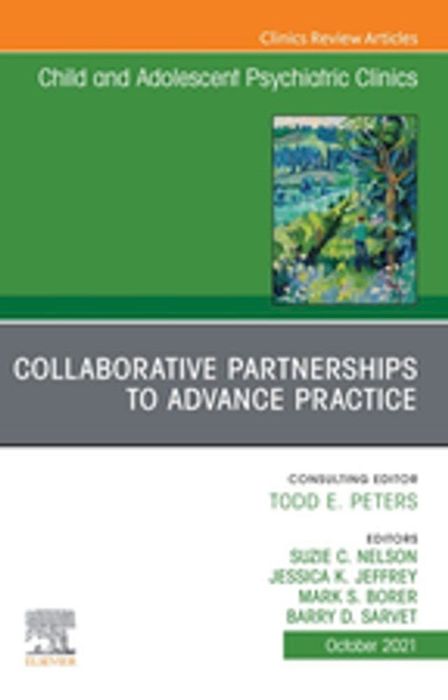  Collaborative Partnerships to Advance Child and Adolescent Mental Health Practice, An Issue of Child and Adolescent Psychiatric Clinics of North America, E-Book(Kobo/電子書)