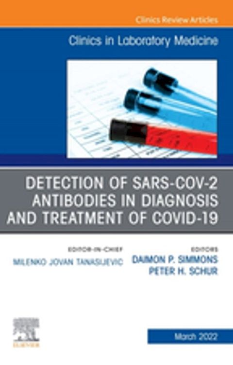 Detection of SARS-CoV-2 Antibodies in Diagnosis and Treatment of COVID-19, An Issue of the Clinics in Laboratory Medicine, E-Book(Kobo/電子書)