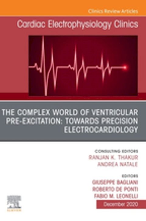 The Complex World of Ventricular Pre-Excitation: towards Precision Electrocardiology,An Issue of Cardiac Electrophysiology Clinics, E-Book(Kobo/電子書)