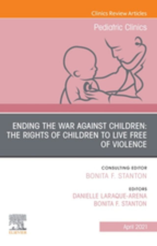  Ending the War against Children: The Rights of Children to Live Free of Violence, An Issue of Pediatric Clinics of North America, E-Book(Kobo/電子書)