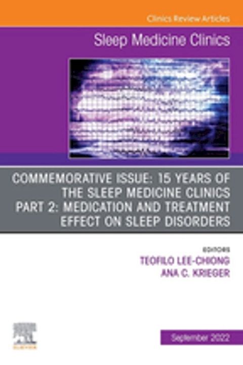 Commemorative Issue: 15 years of the Sleep Medicine Clinics Part 2: Medication and treatment effect on sleep disorders, An Issue of Sleep Medicine Clinics, E-Book(Kobo/電子書)