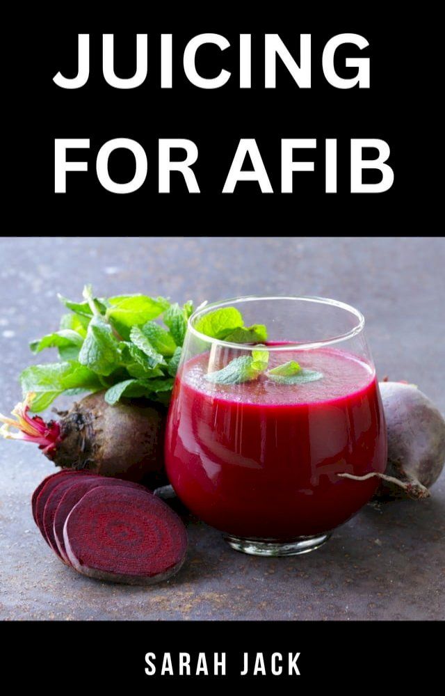  JUICING FOR AFIB(Kobo/電子書)