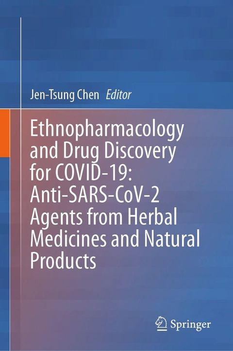 Ethnopharmacology and Drug Discovery for COVID-19: Anti-SARS-CoV-2 Agents from Herbal Medicines and Natural Products(Kobo/電子書)