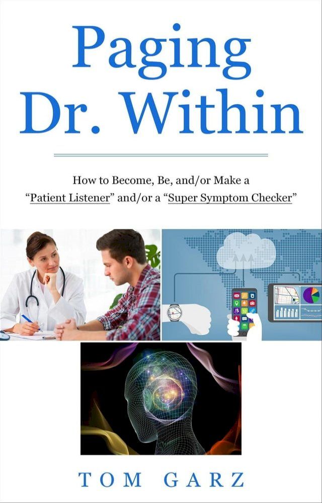  Paging Dr. Within: How to Become, Be, and/or Make a “Patient Listener” and/or a “Super Symptom Checker”(Kobo/電子書)