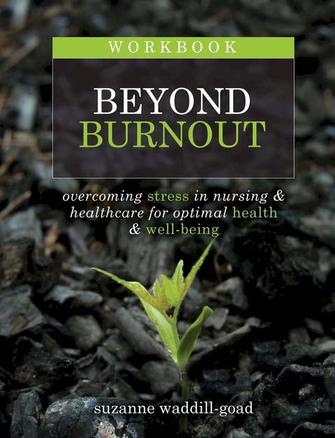 Workbook for Beyond Burnout, Second Edition: Overcoming Stress in Nursing & Healthcare for Optimal Health & Well-Being(Kobo/電子書)