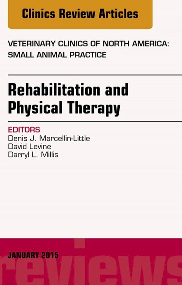  Rehabilitation and Physical Therapy, An Issue of Veterinary Clinics of North America: Small Animal Practice(Kobo/電子書)