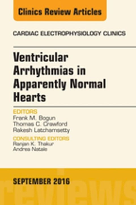 Ventricular Arrhythmias in Apparently Normal Hearts, An Issue of Cardiac Electrophysiology Clinics(Kobo/電子書)