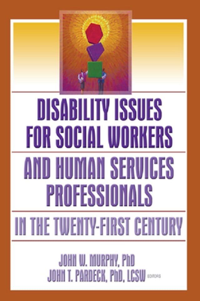  Disability Issues for Social Workers and Human Services Professionals in the Twenty-First Century(Kobo/電子書)