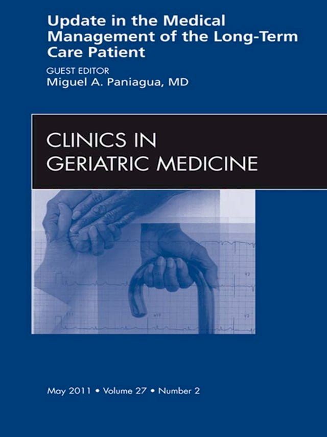  Update in the Medical Management of the Long Term Care Patient, An Issue of Clinics in Geriatric Medicine(Kobo/電子書)