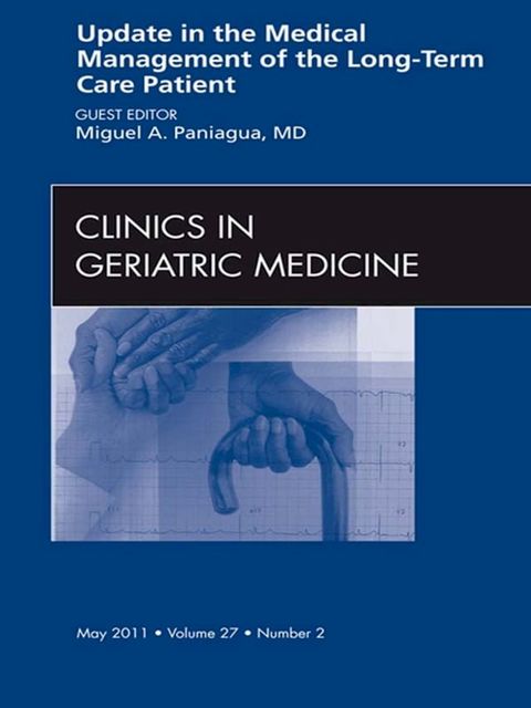 Update in the Medical Management of the Long Term Care Patient, An Issue of Clinics in Geriatric Medicine(Kobo/電子書)