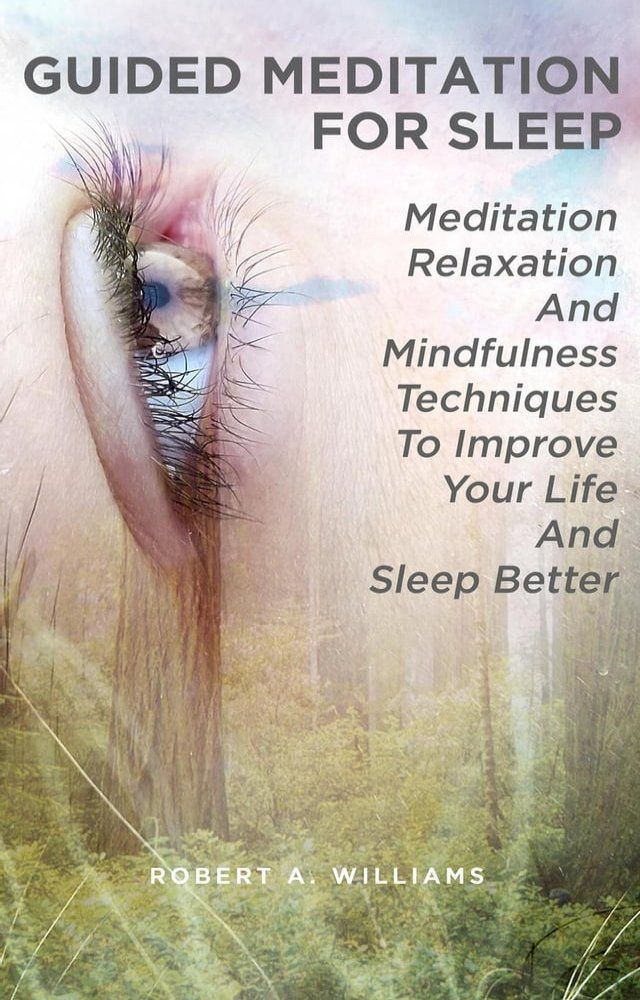  Guided Meditation for Sleep: Meditation, Relaxation and Mindfulness Techniques to Improve Your Life and Sleep Better(Kobo/電子書)