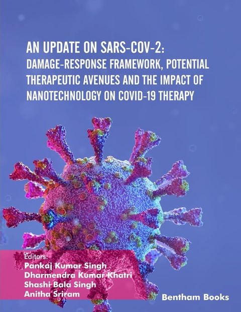 An Update on SARS-CoV-2: Damage-response Framework, Potential Therapeutic Avenues and the Impact of Nanotechnology on COVID-19 Therapy Volume 1(Kobo/電子書)