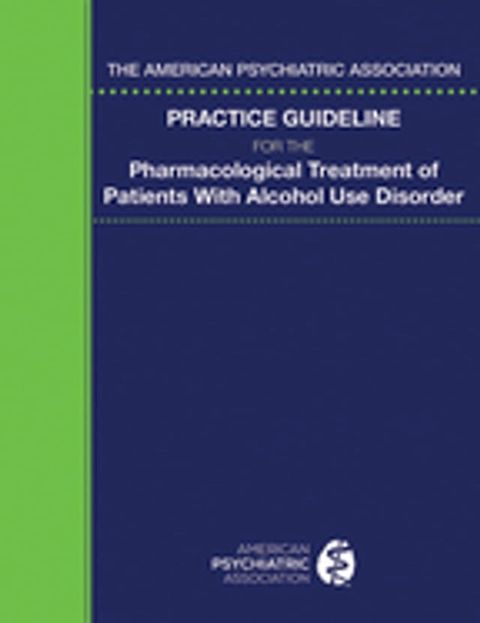 The American Psychiatric Association Practice Guideline for the Pharmacological Treatment of Patients With Alcohol Use Disorder(Kobo/電子書)