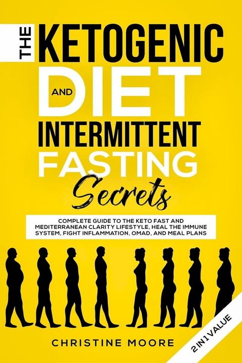 The Ketogenic Diet and Intermittent Fasting Secrets: Complete Beginner's Guide to the Keto Fast and Low-Carb Clarity Lifestyle; Discover Personalized Meal Plan to Reset your Life Today(Kobo/電子書)