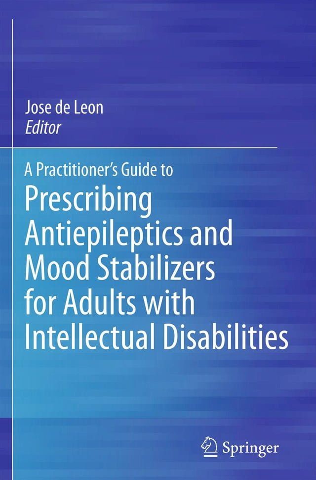  A Practitioner's Guide to Prescribing Antiepileptics and Mood Stabilizers for Adults with Intellectual Disabilities(Kobo/電子書)