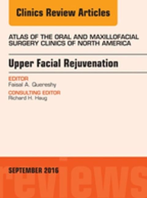 Upper Facial Rejuvenation, An Issue of Atlas of the Oral and Maxillofacial Surgery Clinics of North America(Kobo/電子書)