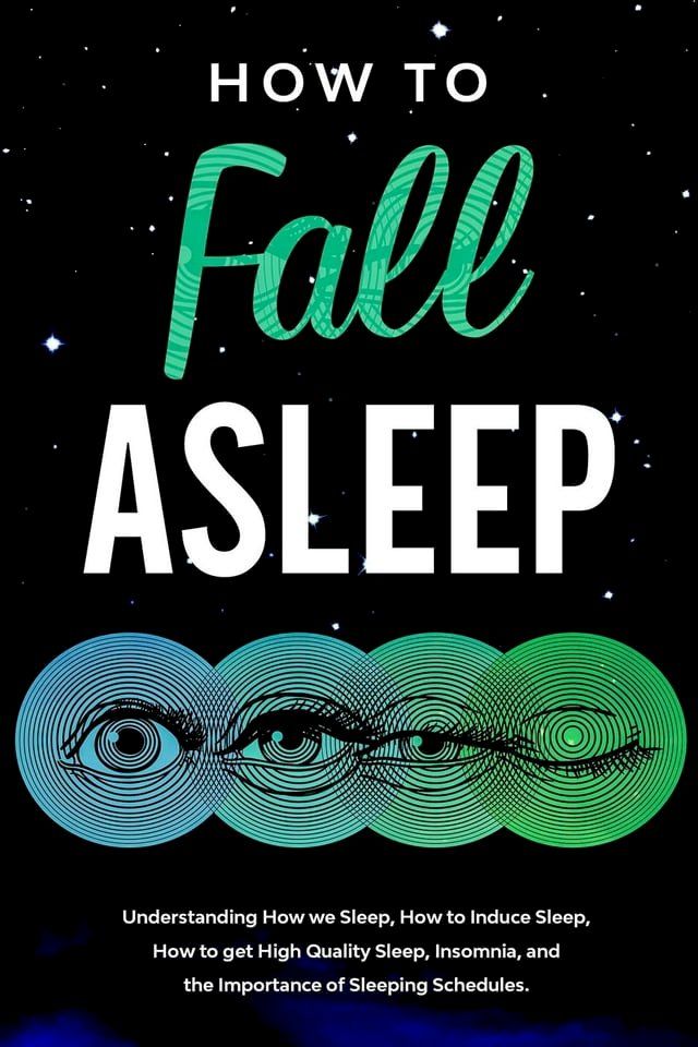  How to Fall Asleep Understanding How We Sleep, How to Induce Sleep, How to Get High-Quality Sleep, Insomnia, and the Importance of Sleeping Schedules(Kobo/電子書)