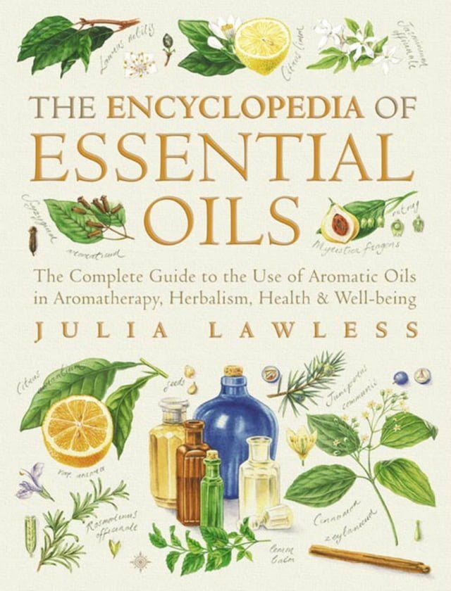  Encyclopedia of Essential Oils: The complete guide to the use of aromatic oils in aromatherapy, herbalism, health and well-being. (Text Only)(Kobo/電子書)