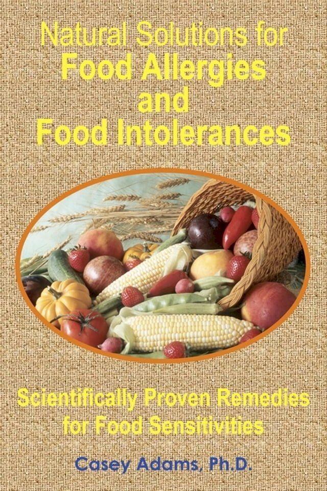  Natural Solutions for Food Allergies and Food Intolerances: Scientifically Proven Remedies for Food Sensitivities(Kobo/電子書)