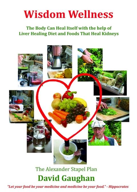 Wisdom Wellness: The Body Can Heal Itself with the Help of Liver Healing Diet and Foods That Heal Kidneys(Kobo/電子書)