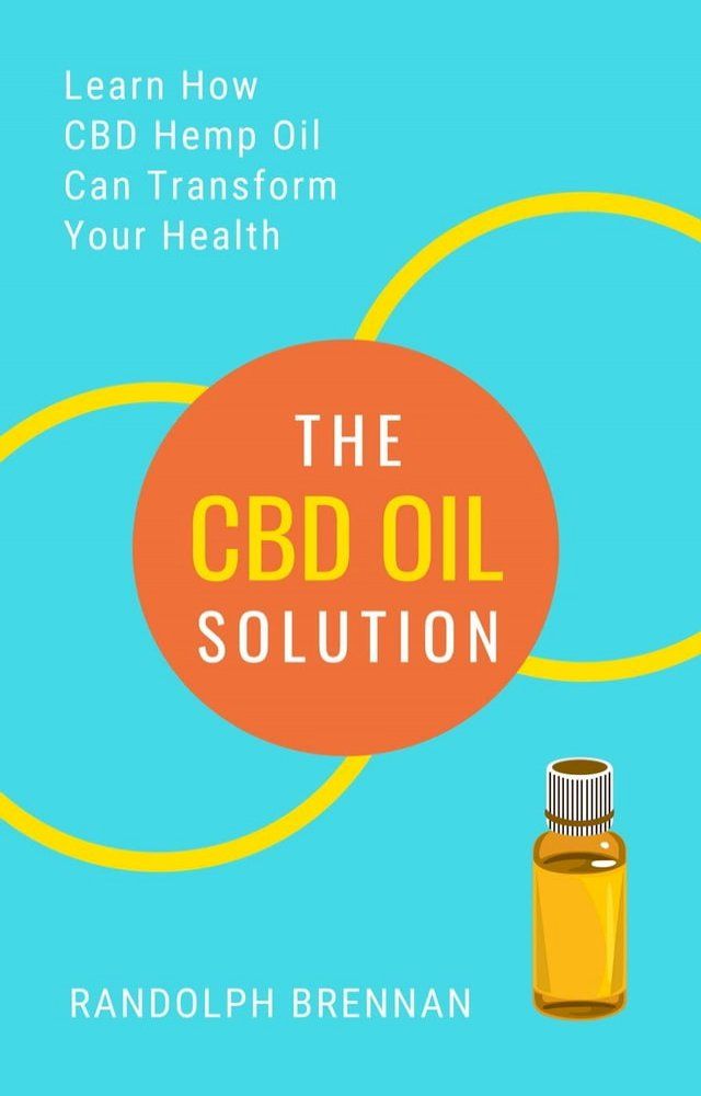  The CBD Oil Solution: Learn How CBD Hemp Oil Might Just Be The Answer For Pain Relief, Anxiety, Diabetes and Other Health Issues!(Kobo/電子書)