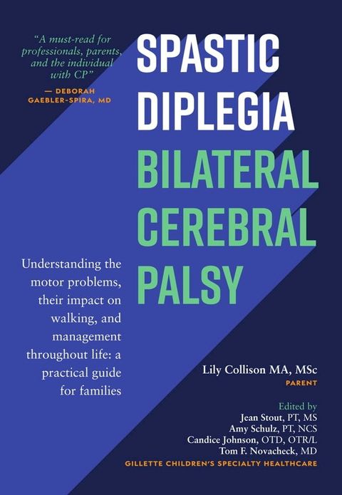 Spastic Diplegia: Bilateral Cerebral Palsy: Understanding the Motor Problems, Their Impact on Walking, and Management Throughout Life: a Practical Guide for Families(Kobo/電子書)