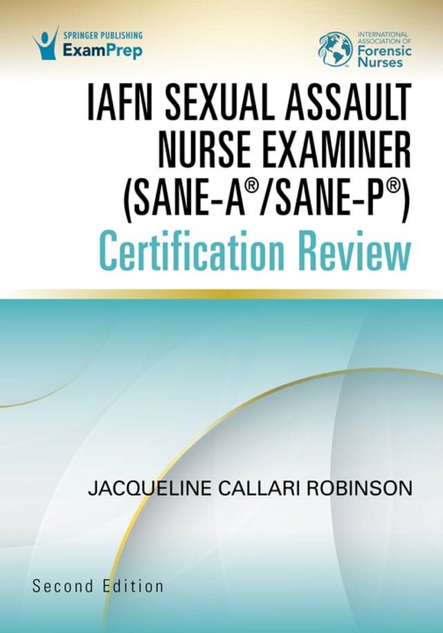  IAFN Sexual Assault Nurse Examiner (SANE-A/SANE-P) Certification Review, Second Edition(Kobo/電子書)