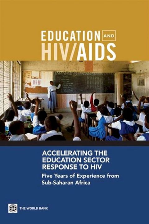 Accelerating The Education Sector Response To Hiv: Five Years Of Experience From Sub-Saharan Africa(Kobo/電子書)