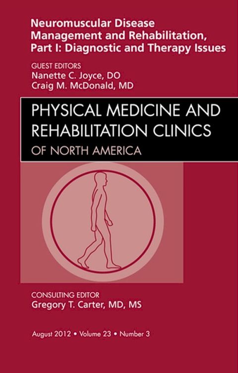 Neuromuscular Disease Management and Rehabilitation, Part I: Diagnostic and Therapy Issues, an Issue of Physical Medicine and Rehabilitation Clinics - E-Book(Kobo/電子書)