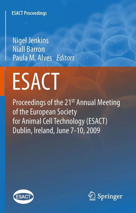 Proceedings of the 21st Annual Meeting of the European Society for Animal Cell Technology (ESACT), Dublin, Ireland, June 7-10, 2009(Kobo/電子書)