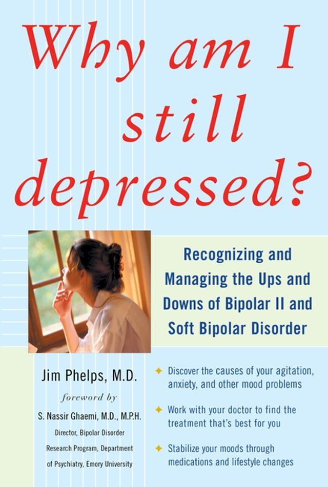  Why Am I Still Depressed? Recognizing and Managing the Ups and Downs of Bipolar II and Soft Bipolar Disorder(Kobo/電子書)