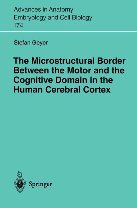 The Microstructural Border Between the Motor and the Cognitive Domain in the Human Cerebral Cortex(Kobo/電子書)