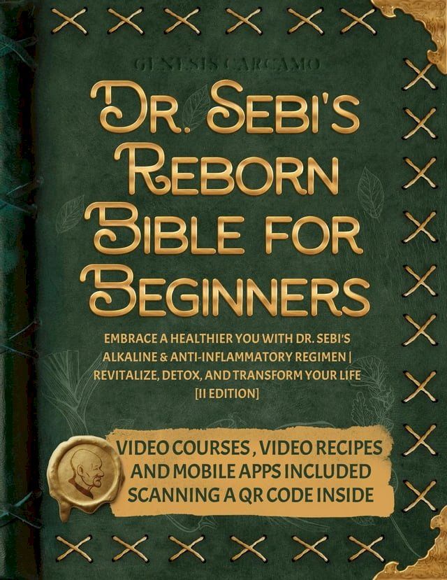  Dr. Sebi's Reborn Bible for Beginners: Embrace a Healthier You with Dr. Sebi's Alkaline and Anti-Inflammatory Regimen  Revitalize, Detox, and Transform Your Life [II EDITION](Kobo/電子書)