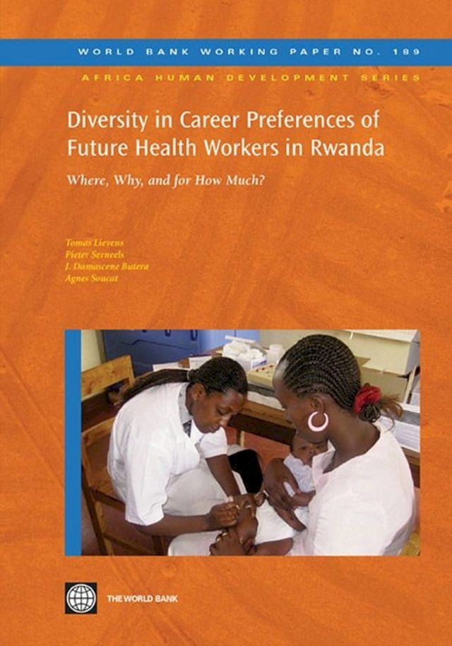  Diversity In Career Preferences Of Future Health Workers In Rwanda: Where, Why, And For How Much?(Kobo/電子書)