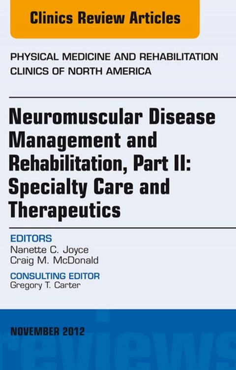 Neuromuscular Disease Management and Rehabilitation, Part II: Specialty Care and Therapeutics, an Issue of Physical Medicine and Rehabilitation Clinics, E-Book(Kobo/電子書)