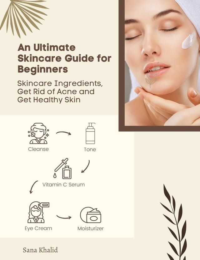  An Ultimate Skincare Guide for Beginners: Skincare Ingredients, Get Rid of Acne and Get Healthy Skin(Kobo/電子書)