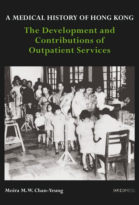 A Medical History of Hong Kong: The Development and Contributions of Outpatient Services(Kobo/電子書)