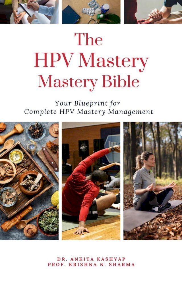  The HPV Mastery Bible: Your Blueprint for Complete Hpv Management(Kobo/電子書)