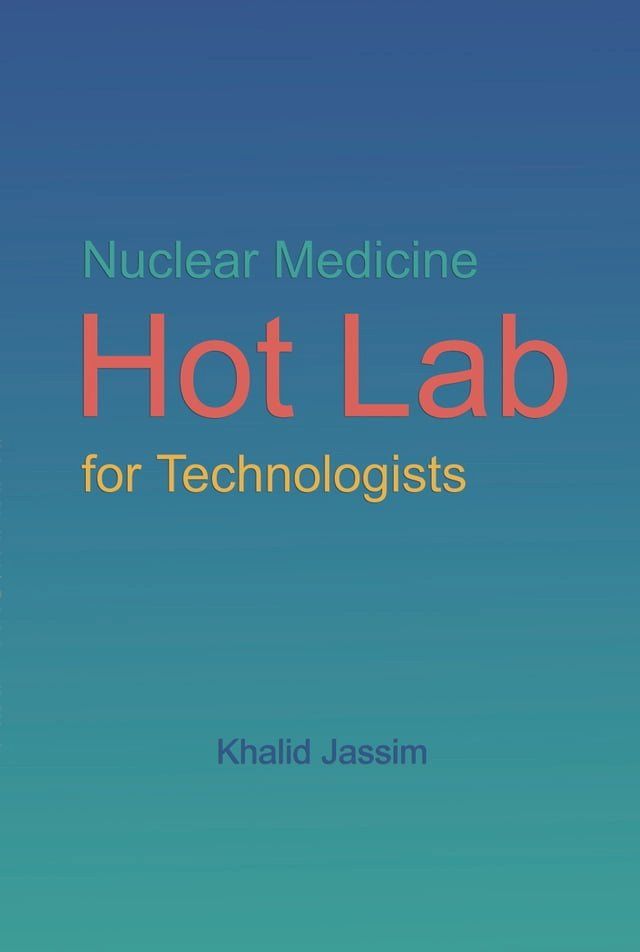  Nuclear Medicine Hot Lab for Technologists(Kobo/電子書)