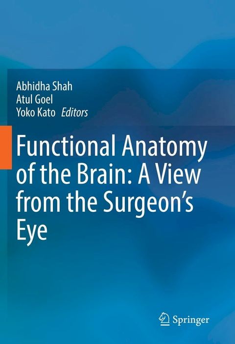 Functional Anatomy of the Brain: A View from the Surgeon’s Eye(Kobo/電子書)