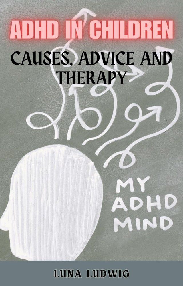  ADHD IN CHILDREN Causes, Advice and Therapy(Kobo/電子書)