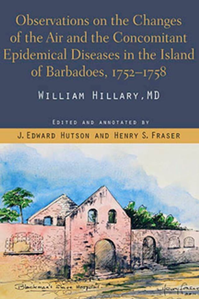  Observations on the Changes of the Air and the Concomitant Epidemical Diseases in the Island of Barbadoes, 1752-1758(Kobo/電子書)