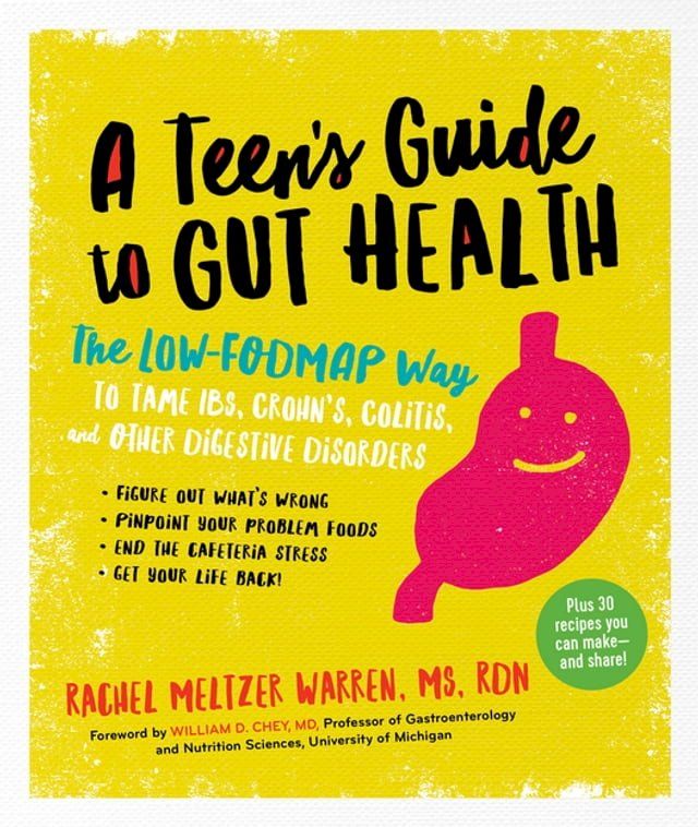  The Teen's Guide to Gut Health: The Low-FODMAP Way to Tame IBS, Crohn's, Colitis, and Other Digestive Disorders(Kobo/電子書)