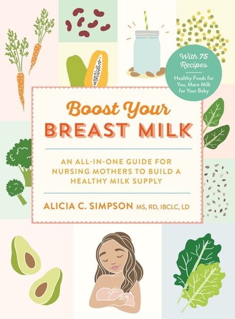 Boost Your Breast Milk: An All-in-One Guide for Nursing Mothers to Build a Healthy Milk Supply(Kobo/電子書)