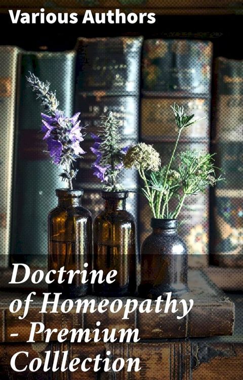 Doctrine of Homeopathy – Premium Colllection(Kobo/電子書)